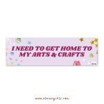 I Need to Get Home to My Arts & Crafts bumper sticker with lilac and fun design and colorful craft-inspired details by Elaine Girls