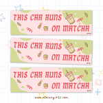This Car Runs on Matcha Bumper Sticker | Elaine Girls